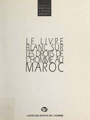 cover image of Le livre blanc sur les droits de l'homme au Maroc